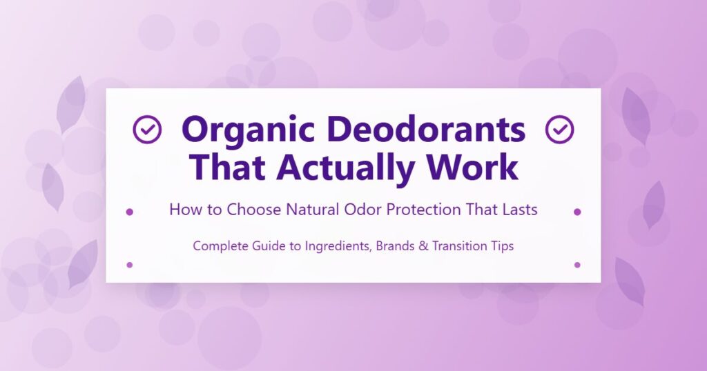 Organic Deodorants That Actually Work: How to Choose Natural Odor ...